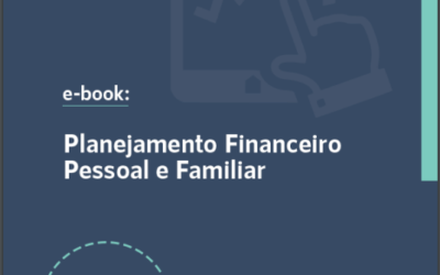 Confira o e-book “Planejamento Financeiro Pessoal e Familiar”