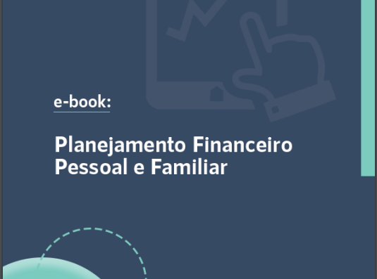 Confira o e-book “Planejamento Financeiro Pessoal e Familiar”