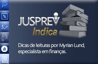 JUSPREV Indica: Dicas de leituras por Myrian Lund, especialista em finanças.
