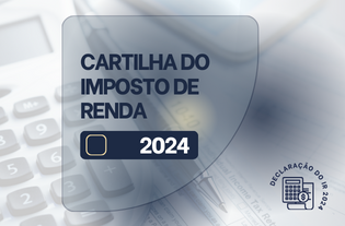 Confira a Cartilha do Imposto de Renda 2024.
