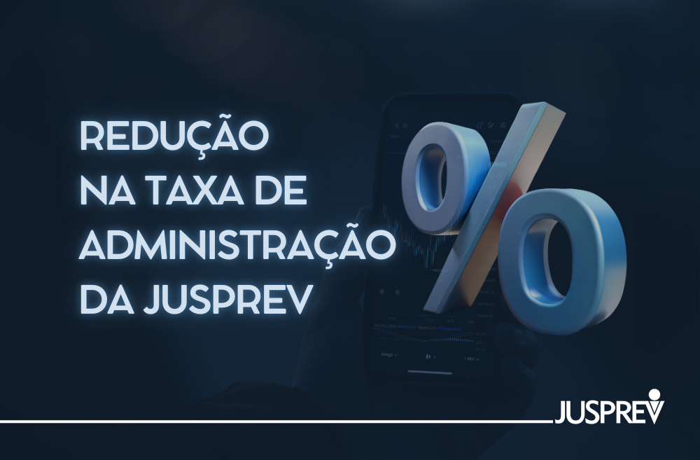 Redução da taxa de administração beneficia participantes da JUSPREV.